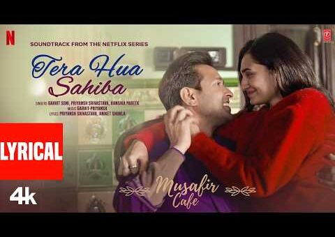 Musafir Cafe: Tera Hua Sahiba (Lyrical)| Vikrant Massey,Vedika,Mahima,Garvit-Priyansh,Hansika,Aniket