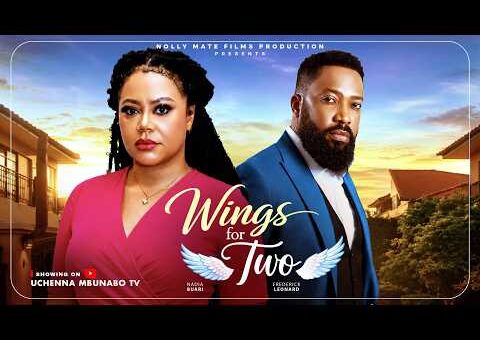 WINGS FOR TWO – NADIA BUARI, FREDERICK LEONARD, CHUCKS CHYKE latest 2026 nigerian movies