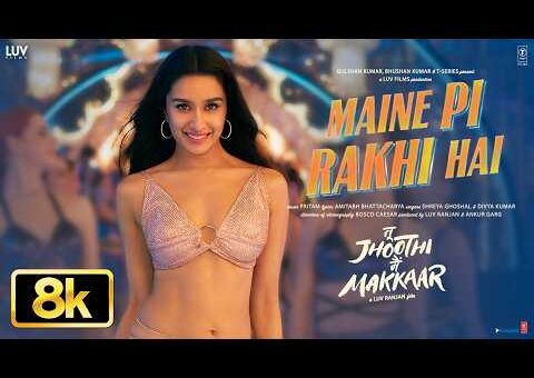 Maine Pi Rakhi Hai 8K Video | Tu Jhoothi Main Makkaar | Ranbir,Shraddha,Pritam,Shreya,Divya,Amitabh