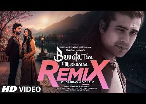 Bewafa Tera Muskurana Remix | Himansh K, Akanksha P | Jubin Nautiyal | Meet Bros | DJ Gaurav,VDJ Fly
