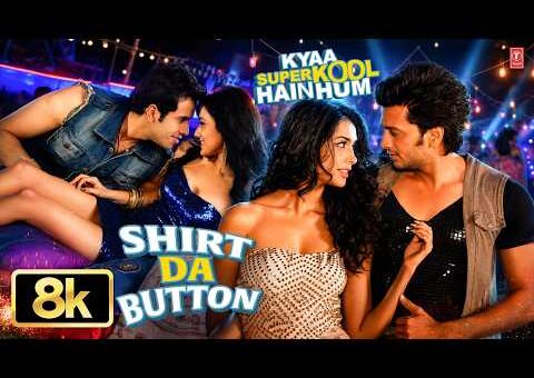 Shirt Da Button 8K Video Song | Kya Super Kool Hain Hum| Neha Sharma,Tusshar Kapoor,Riteish Deshmukh