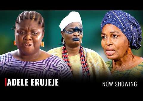 ADELE ERUJEJE – Yoruba Movie 2026 Drama – Toyin Afolayan, Funmi Bank, Tosin olaniyan