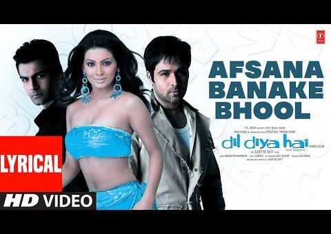 Afsana Banake Bhool Na Jaana (Lyrical) | Emraan Hashmi| Dil Diya Hai| Himesh Reshammiya| Tulsi Kumar