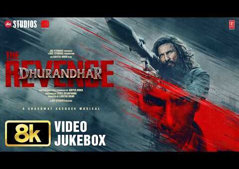 Dhurandhar The Revenge – 8K Full Video Jukebox | Ranveer Singh | Aditya Dhar | Shashwat Sachdev