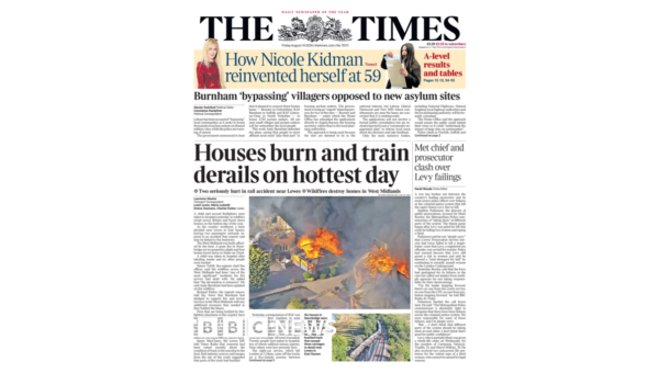 The Papers: ‘Houses burn and train derails on hottest day’ and ‘Britain on fire’