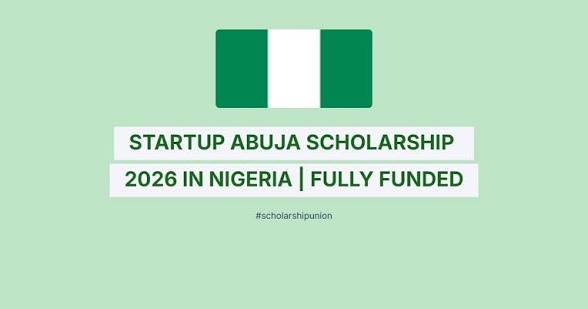 Startup Abuja Scholarship Program for Nigerians 2026 | Fully Funded