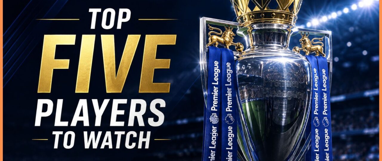 Top five Premier League players to watch for 2026/27