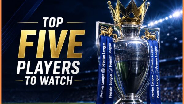 Top five Premier League players to watch for 2026/27