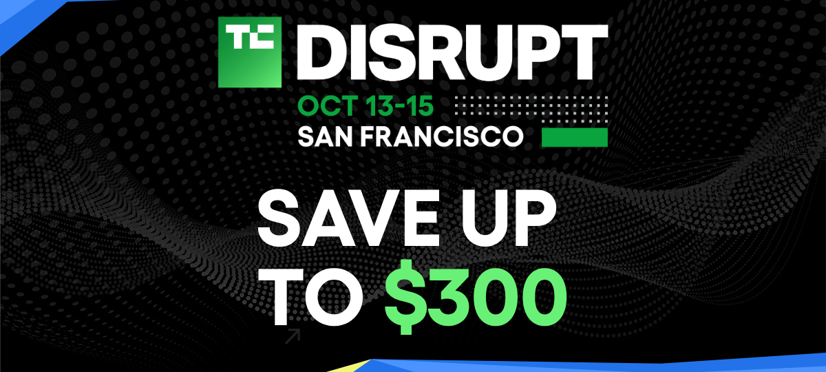 Last chance: Save up to $300 on your TechCrunch Disrupt 2026 ticket today