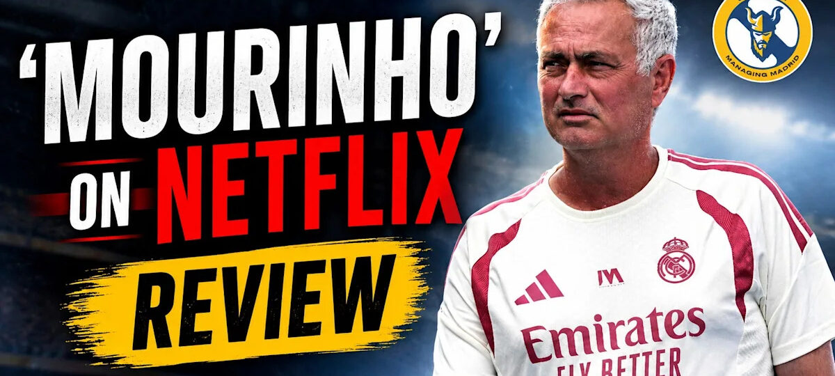 Managing Madrid Podcast: ‘Mourinho’: Lucas’ thoughts on the Netflix documentary
