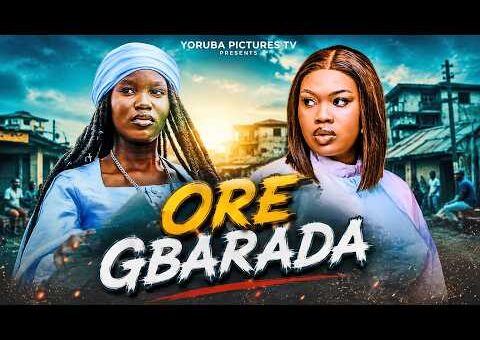 ORE GBARADA | LATEST NIGERIAN YORUBA FULL MOVIES 2026 | FISAYO ABEBI, DEBBIE SHOKOYA