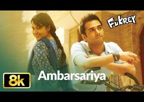 Ambarsariya 8K Full Video | Fukrey | Sona Mohapatra | Ram Sampath | Pulkit Samrat, Priya Anand