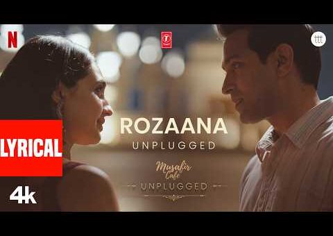 Rozaana – Unplugged (Lyrical) | Musafir Cafe | Vikrant Massey | Neel Adhikari | Mousumi Datta