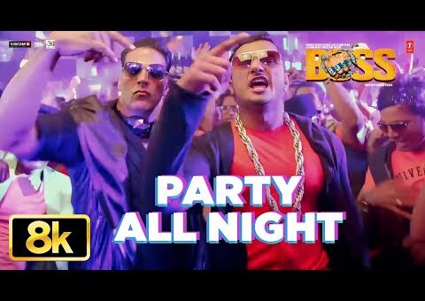 Party All Night 8K Video Song | Yo Yo Honey Singh | Akshay Kumar | Sonakshi Sinha | Boss