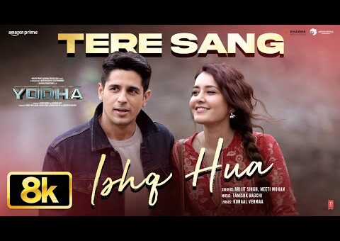 YODHA: Tere Sang Ishq Hua 8K Full Song | Sidharth Malhotra,Raashii,Arijit Singh,Neeti,Tanishk,Kunaal