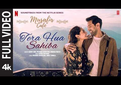 Tera Hua Sahiba (Full Video) | Musafir Cafe | Vikrant Massey,Vedika,Mahima | Garvit-Priyansh,Hansika