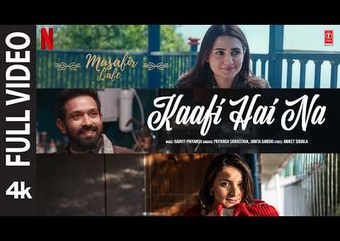 Kaafi Hai Na (Full Video) | Musafir Cafe | Vikrant Massey,Vedika,Mahima | Garvit-Priyansh,Jonita