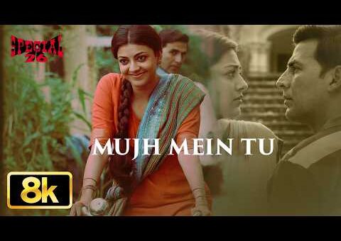 Special 26: Mujh Mein Tu 8K Full Video | Akshay Kumar | Kajal Aggarwal | Keerthi S | M.M. Kreem