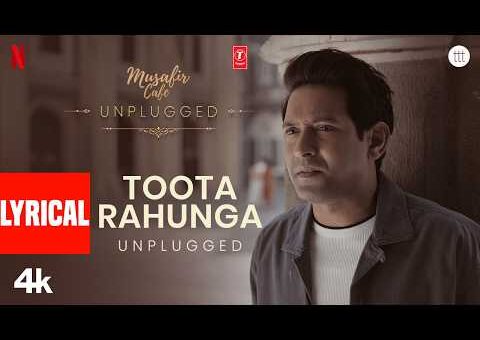 Toota Rahunga – Unplugged (Lyrical) | Musafir Cafe | Vikrant Massey, Vedika,Mahima | Garvit-Priyansh
