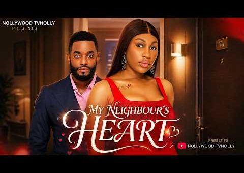 My Neighbor’s Heart | Chike Daniel, Ebube Nwagbu | Full 2026 Latest New Nigerian Movie