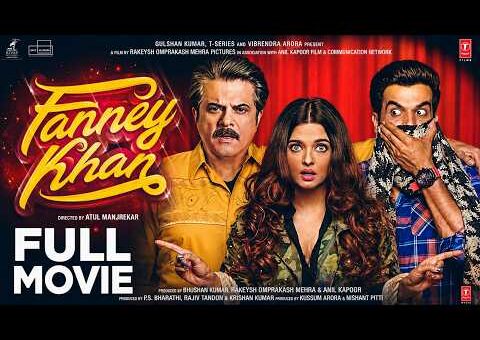 Fanney Khan (Full Movie) | Anil Kapoor | Aishwarya Rai Bachchan, Rajkummar Rao | Comedy Movie