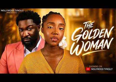 The Golden Woman | Oluchi Nwabuzor, Anthony Woode | Full 2026 Latest New Nigerian Movie