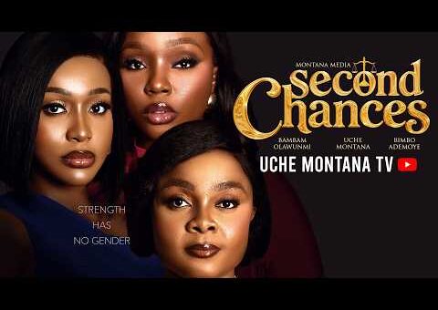 SECOND CHANCES – UCHE MONTANA, BIMBO ADEMOYE, BAMBAM OLAWUNMI, Latest 2026 Nigerian Movie