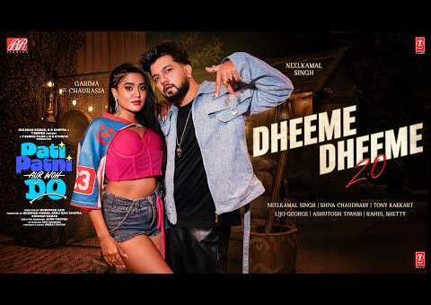 Dheeme Dheeme 2.0 (Video) | Neelkamal Singh | Pati Patni Aur Woh Do | Shiva,Tony Kakkar,Lijo George