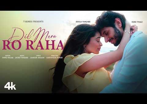 Dil Mera Ro Raha (Official Video): Sonu Nigam | Jackie Vanjari | Sameer Anjaan