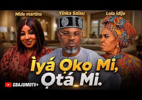 IYA OKO MI OTA MI – Latest Yoruba Movie 2026 Starring MIDE MARTINS | LOLA IDIJE | YINKA SALAU