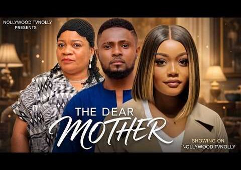 The Dear Mother | Chinenye Ulaegbu, Sam Maurice | Full 2026 Latest New Nigerian Movie