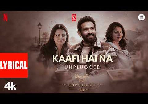 Kaafi Hai Na – Unplugged (Lyrical) | Musafir Cafe | Vikrant Massey | Garvit-Priyansh, Jonita Gandhi