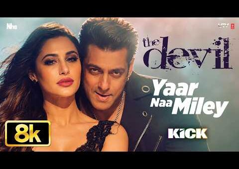 KICK: Devil – Yaar Naa Miley 8K Full Video Song | Salman Khan | Yo Yo Honey Singh | Jasmine Sandlas