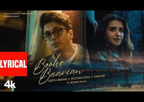 Boohe Baarian (Lyrical Video) – Aditya Rikhari | Rochak Kohli | Roshni Walia | Bhushan Kumar