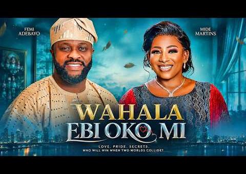 WAHALA EBI OKO MI – Yoruba Movie 2026 Drama – Femi Adebayo, Mide Martins