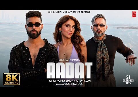 AADAT 8K Full Video: YO YO HONEY SINGH | AP DHILLON | VAANI KAPOOR | 51 GLORIOUS DAYS | BHUSHAN K