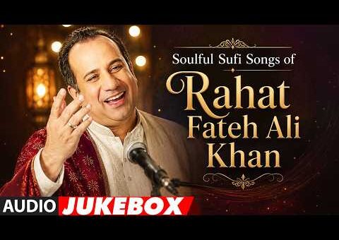 Soulful Sufi Songs of Rahat Fateh Ali Khan | Non Stop Soothing Songs | Best of Rahat Fateh Ali Khan