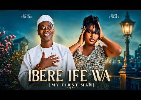 IBERE IFE WA | MY FIRST MAN | – Yoruba Movie 2026 Drama – Lateef Adedimeji,Bimpe Oyebade,Remi Surutu