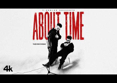 ABOUT TIME (Official Video): THUGS FROM OVERSEAS | T-SERIES