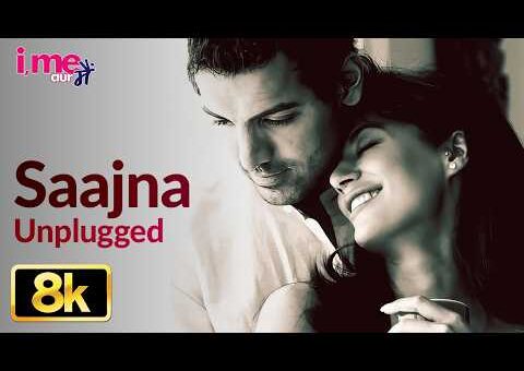 Saajna Unplugged 8K Full SongI Falak Shabir| Me Aur Main| John Abraham,Chitrangda Singh,Prachi Desai