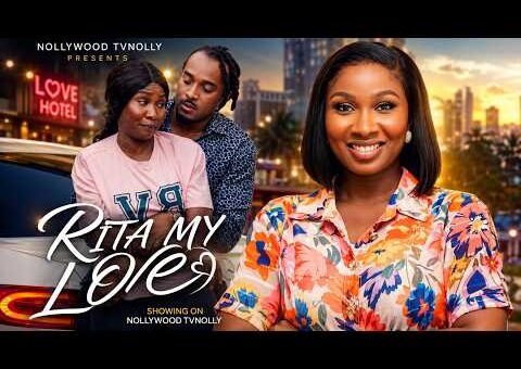 Rita My Love | Sonia Uche, Bryan Okwara | Full 2026 Latest New Nigerian Movie