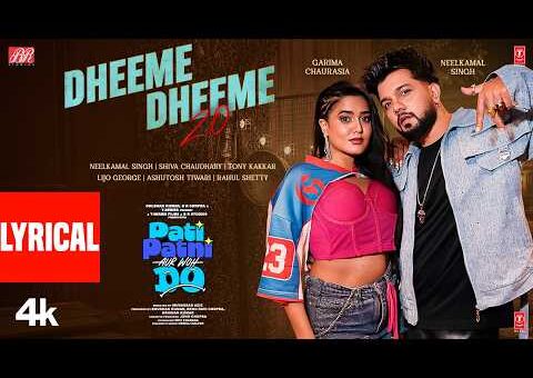 Dheeme Dheeme 2.0 (Lyrical)| Neelkamal Singh | Pati Patni Aur Woh Do | Shiva,Tony Kakkar,Lijo George
