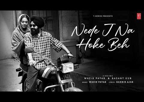 NEDE J NA HOKE (Official Music Video): WAZIR PATAR | BASANT KUR | RANBIR AJAB | LATEST PUNJABI SONG
