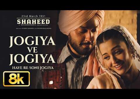 Jogiya Ve Jogiya 8K Full Song | Shaheed – 23rd March 1931 | Bobby Deol, Sunny Deol, Aishwarya Rai