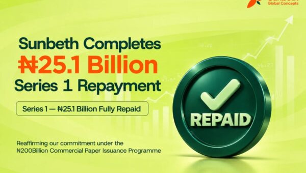 Sunbeth Global Concepts redeems ₦25.1bn CP, demonstrating strong liquidity, investor confidence