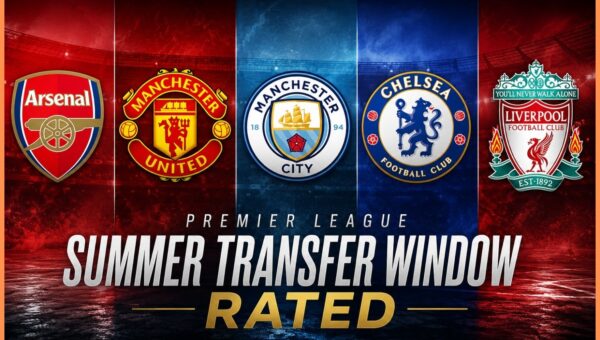 Who won the transfer window? Arsenal, Man Utd, Man City, Chelsea and Liverpool rated