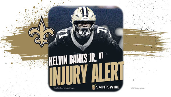 Saints make it official, place Kelvin banks Jr. on injured reserve