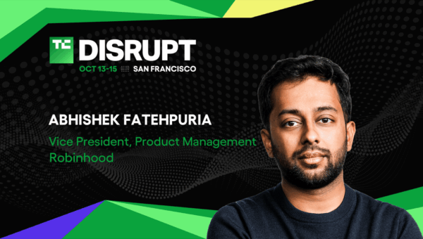 Robinhood’s Abhishek Fatehpuria on winning the modern financial consumer at TechCrunch Disrupt 2026