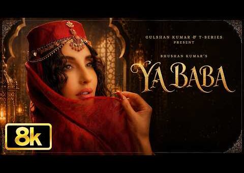Ya Baba 8K Full Song | Nora Fatehi | Sanjoy | Shilpa Rao | Vayu | Bhushan Kumar