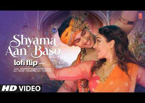 Shyama Aan Baso LoFi Flip : Khushalii Kumar | Sachet-Parampara | Satvik | Youngveer | IAMPRATHEEK